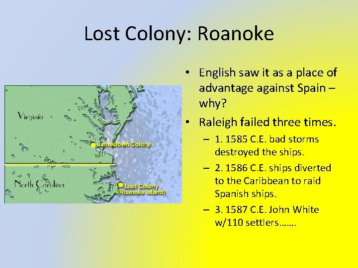 Lost Colony: Roanoke • English saw it as a place of advantage against Spain
