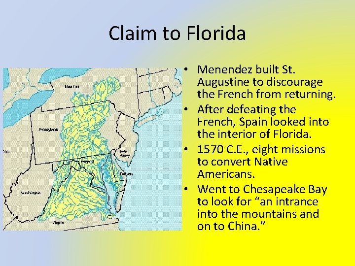 Claim to Florida • Menendez built St. Augustine to discourage the French from returning.