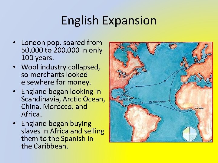 English Expansion • London pop. soared from 50, 000 to 200, 000 in only