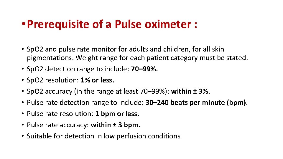 • Prerequisite of a Pulse oximeter : • Sp. O 2 and pulse