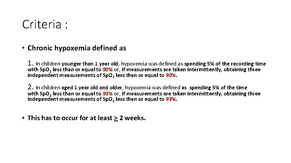 Criteria : • Chronic hypoxemia defined as 1. In children younger than 1 year