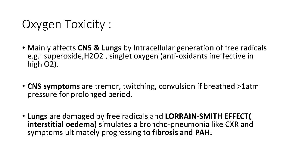 Oxygen Toxicity : • Mainly affects CNS & Lungs by Intracellular generation of free