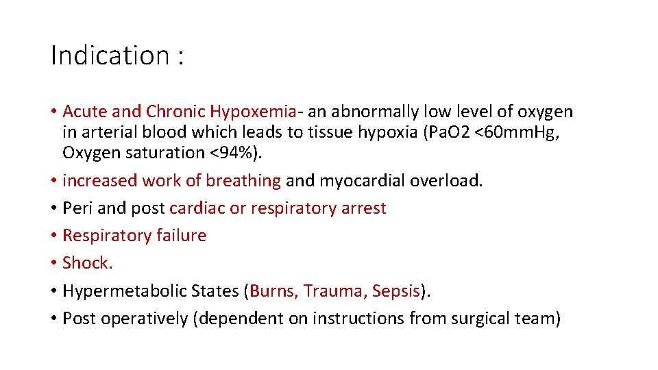 Indication : • Acute and Chronic Hypoxemia- an abnormally low level of oxygen in