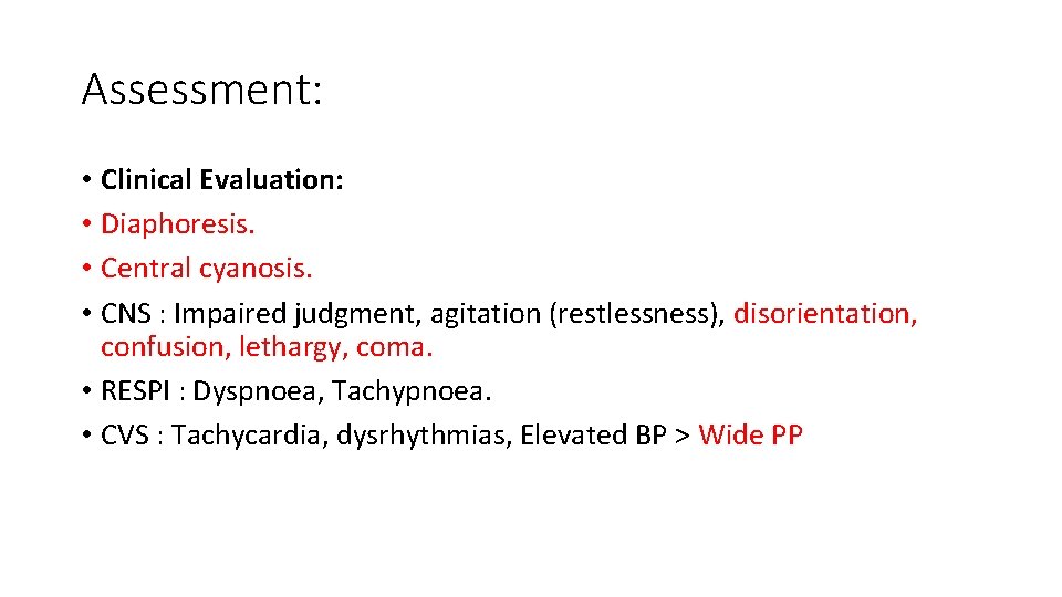 Assessment: • Clinical Evaluation: • Diaphoresis. • Central cyanosis. • CNS : Impaired judgment,