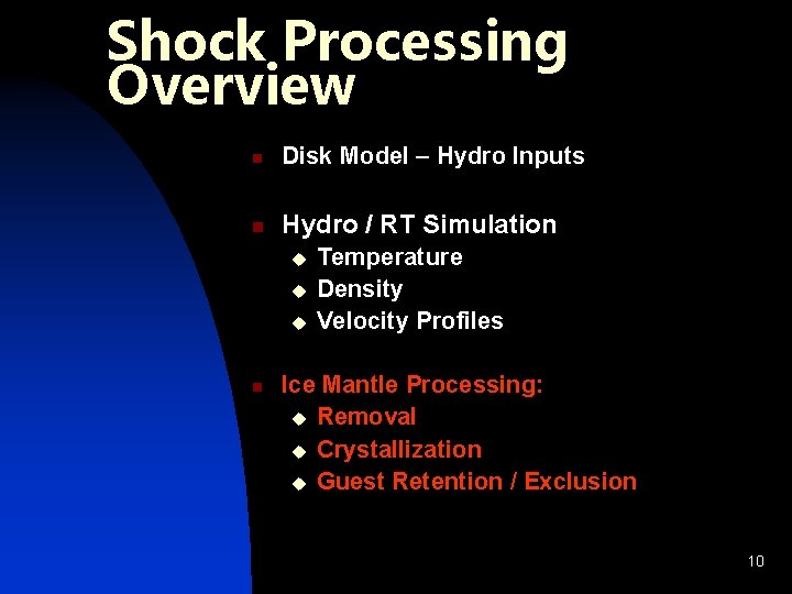 Shock Processing Overview n Disk Model – Hydro Inputs n Hydro / RT Simulation