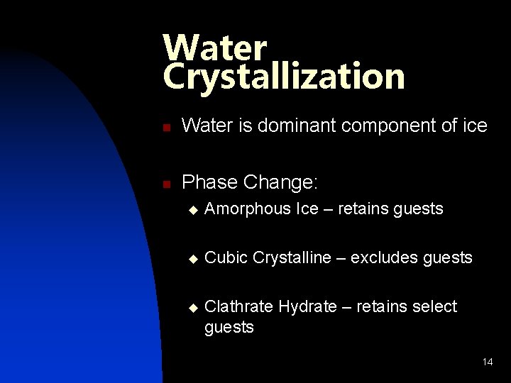 Water Crystallization n Water is dominant component of ice n Phase Change: u Amorphous