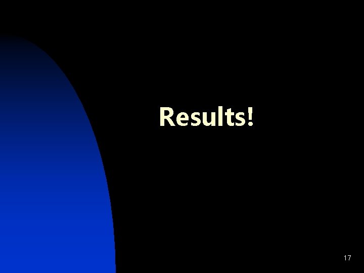 Results! 17 