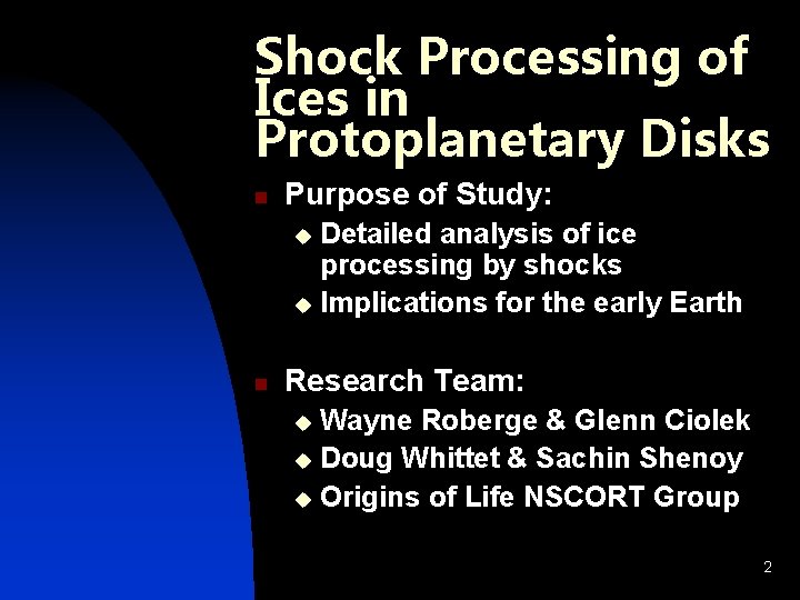 Shock Processing of Ices in Protoplanetary Disks n Purpose of Study: Detailed analysis of