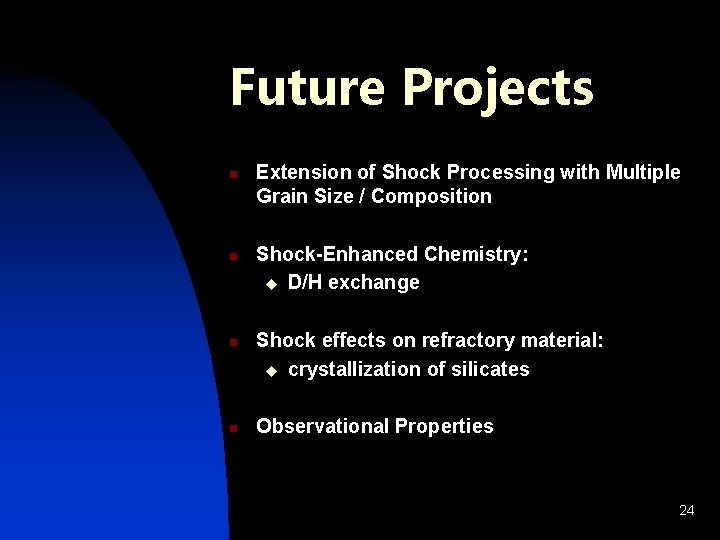 Future Projects n n Extension of Shock Processing with Multiple Grain Size / Composition