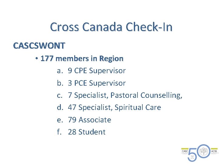 Cross Canada Check-In CASCSWONT • 177 members in Region a. 9 CPE Supervisor b.