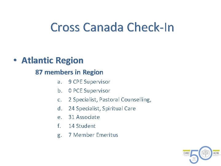 Cross Canada Check-In • Atlantic Region 87 members in Region a. b. c. d.