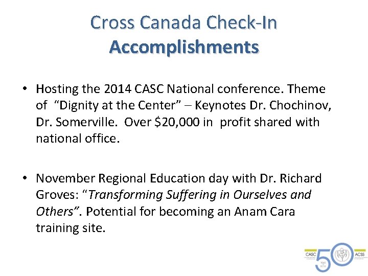 Cross Canada Check-In Accomplishments • Hosting the 2014 CASC National conference. Theme of “Dignity Cross Canada Check-In Accomplishments • Hosting the 2014 CASC National conference. Theme of “Dignity