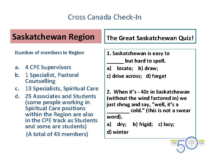 Cross Canada Check-In Saskatchewan Region Number of members in Region a. 4 CPE Supervisors Cross Canada Check-In Saskatchewan Region Number of members in Region a. 4 CPE Supervisors