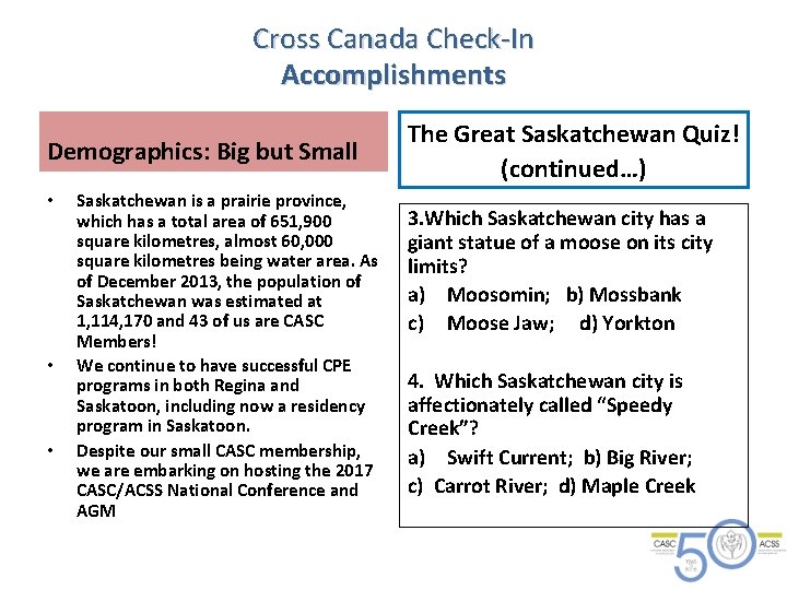 Cross Canada Check-In Accomplishments Demographics: Big but Small • • • Saskatchewan is a