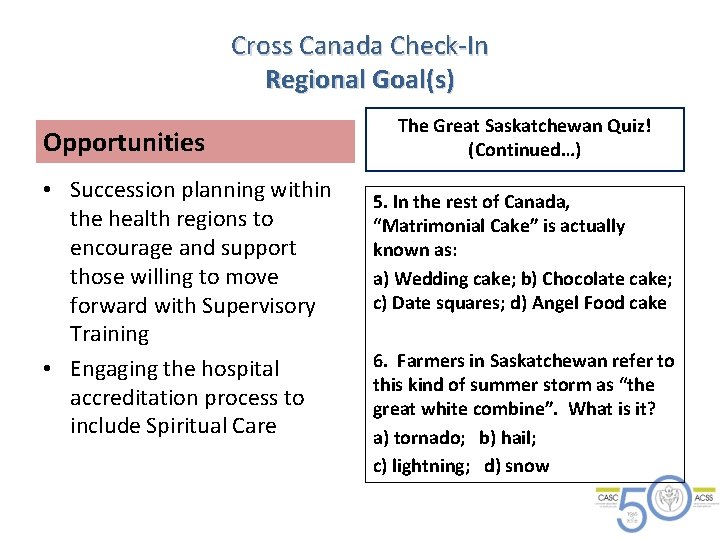 Cross Canada Check-In Regional Goal(s) Opportunities • Succession planning within the health regions to Cross Canada Check-In Regional Goal(s) Opportunities • Succession planning within the health regions to