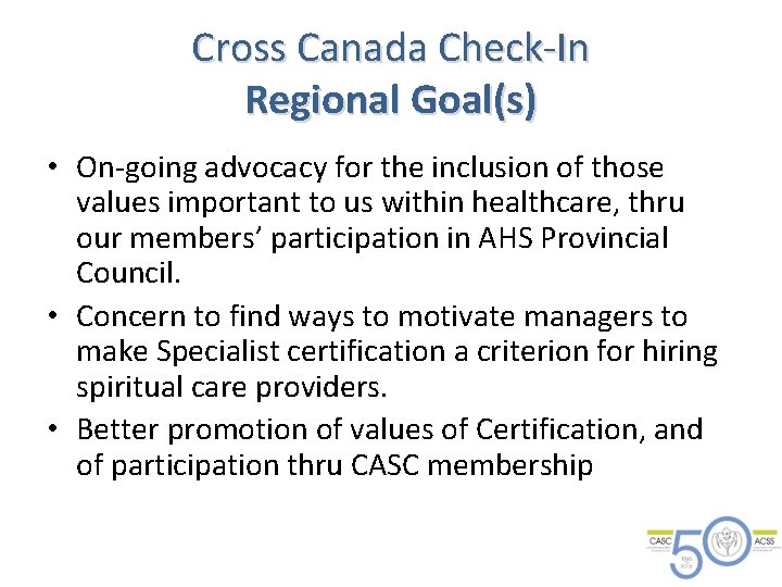 Cross Canada Check-In Regional Goal(s) • On-going advocacy for the inclusion of those values