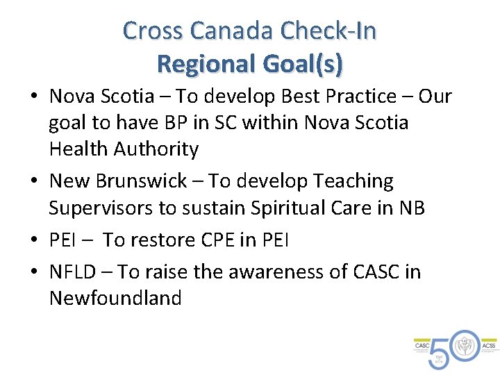 Cross Canada Check-In Regional Goal(s) • Nova Scotia – To develop Best Practice –