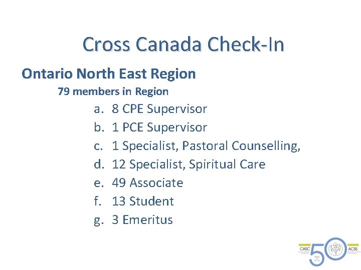 Cross Canada Check-In Ontario North East Region 79 members in Region a. b. c.