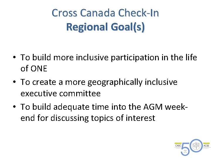 Cross Canada Check-In Regional Goal(s) • To build more inclusive participation in the life