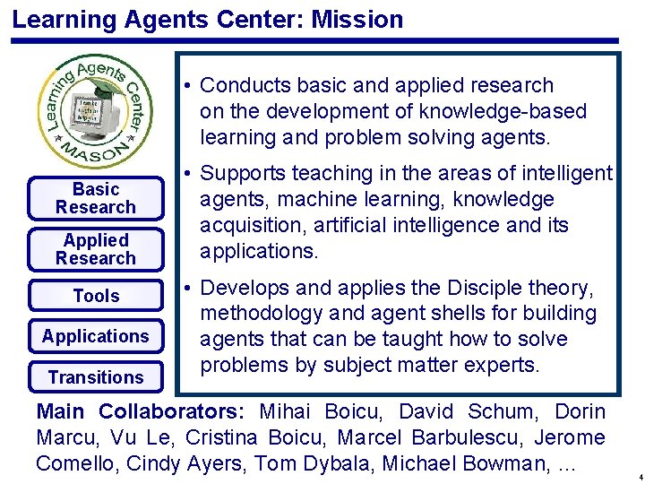 Learning Agents Center: Mission • Conducts basic and applied research on the development of