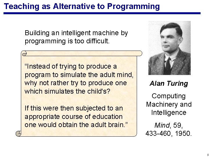 Teaching as Alternative to Programming Building an intelligent machine by programming is too difficult.