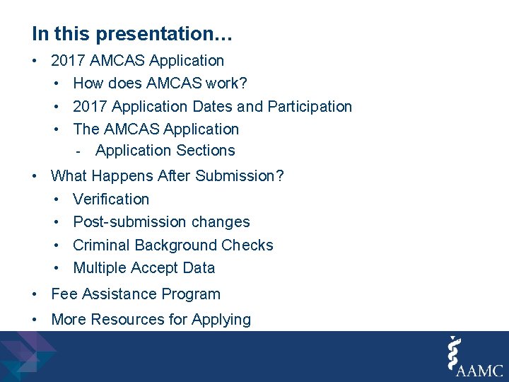 In this presentation… • 2017 AMCAS Application • How does AMCAS work? • 2017