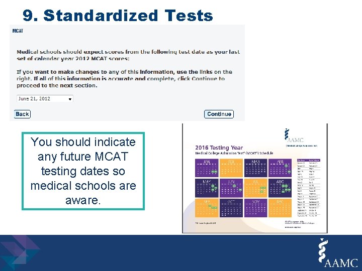 9. Standardized Tests You should indicate any future MCAT testing dates so medical schools