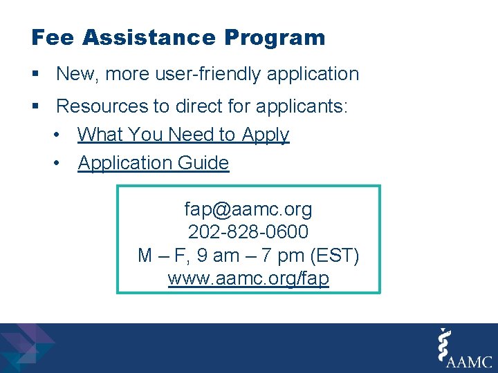 Fee Assistance Program § New, more user-friendly application § Resources to direct for applicants: