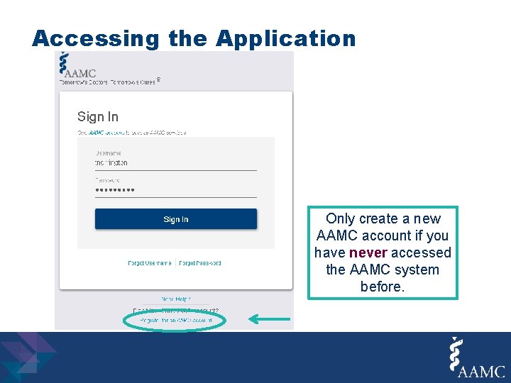 Accessing the Application Only create a new AAMC account if you have never accessed