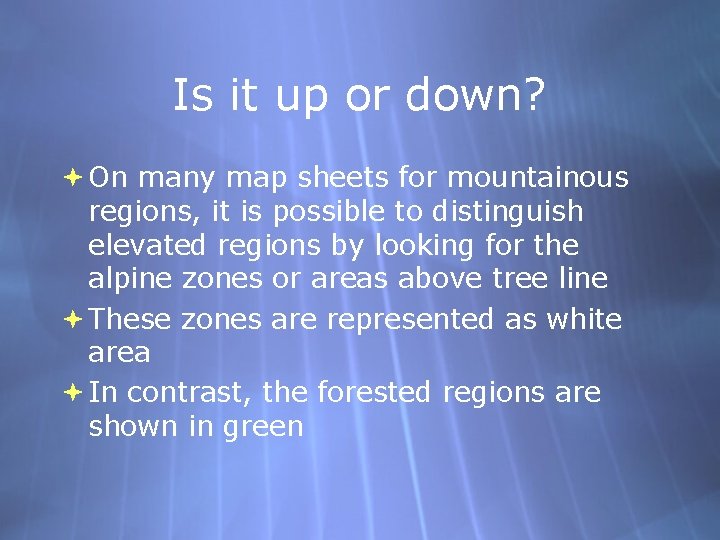 Is it up or down? On many map sheets for mountainous regions, it is