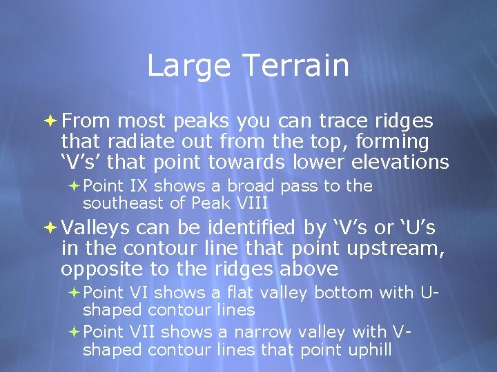 Large Terrain From most peaks you can trace ridges that radiate out from the