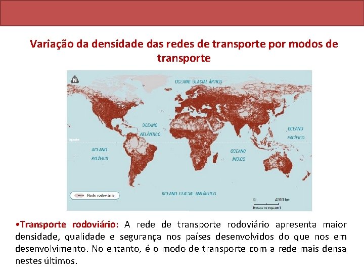 Variação da densidade das redes de transporte por modos de transporte • Transporte rodoviário: