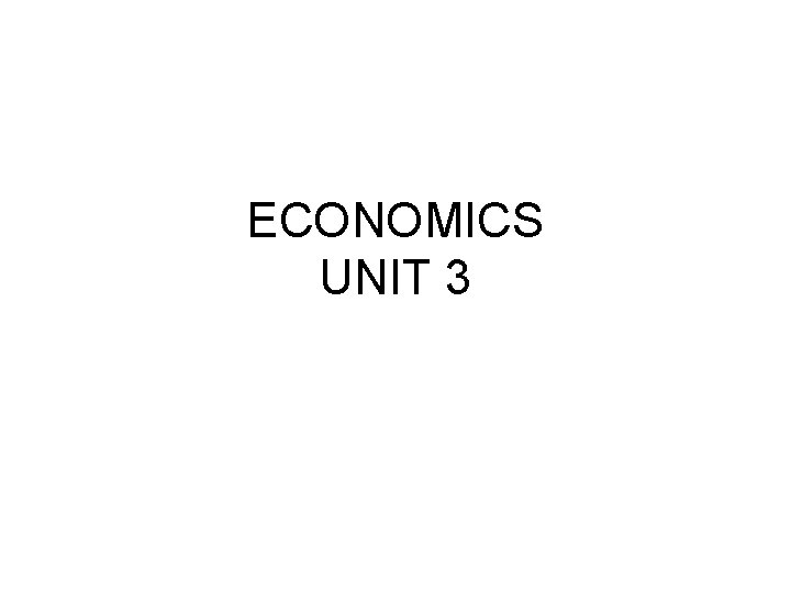 ECONOMICS UNIT 3 