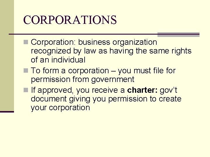 CORPORATIONS n Corporation: business organization recognized by law as having the same rights of