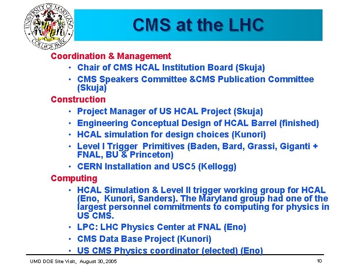 CMS at the LHC Coordination & Management • Chair of CMS HCAL Institution Board CMS at the LHC Coordination & Management • Chair of CMS HCAL Institution Board