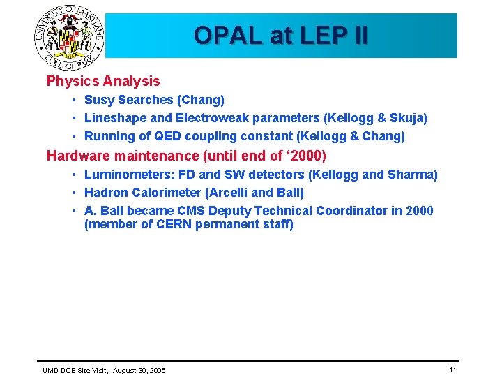 OPAL at LEP II Physics Analysis • Susy Searches (Chang) • Lineshape and Electroweak OPAL at LEP II Physics Analysis • Susy Searches (Chang) • Lineshape and Electroweak