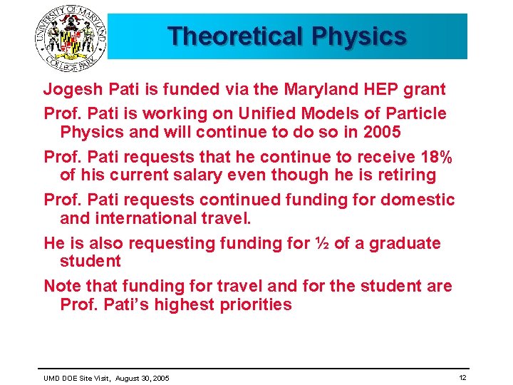 Theoretical Physics Jogesh Pati is funded via the Maryland HEP grant Prof. Pati is Theoretical Physics Jogesh Pati is funded via the Maryland HEP grant Prof. Pati is