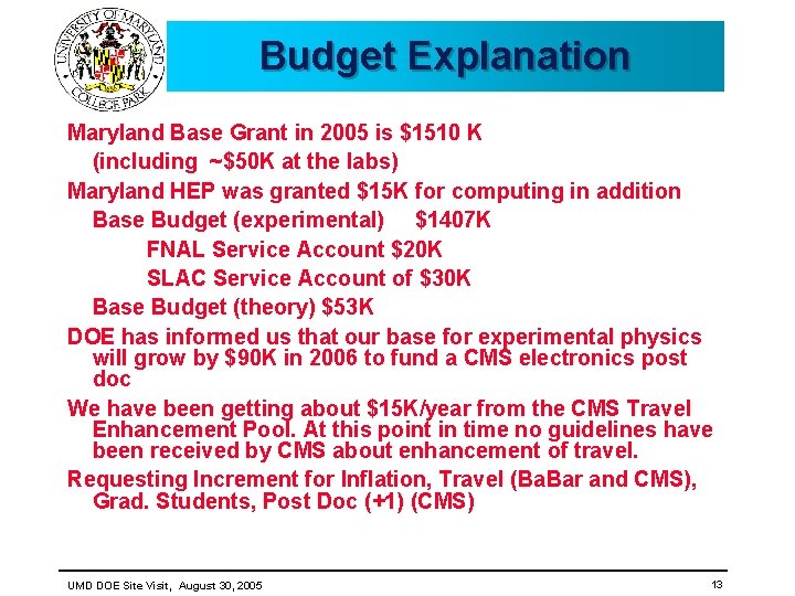 Budget Explanation Maryland Base Grant in 2005 is $1510 K (including ~$50 K at Budget Explanation Maryland Base Grant in 2005 is $1510 K (including ~$50 K at