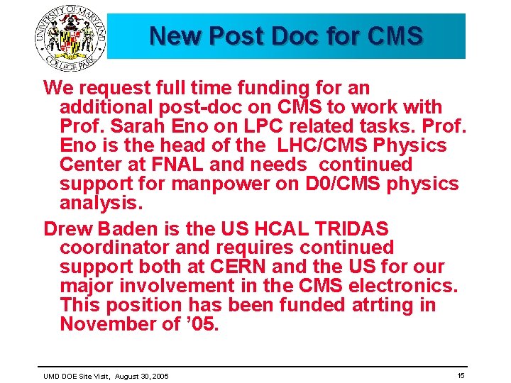 New Post Doc for CMS We request full time funding for an additional post-doc New Post Doc for CMS We request full time funding for an additional post-doc