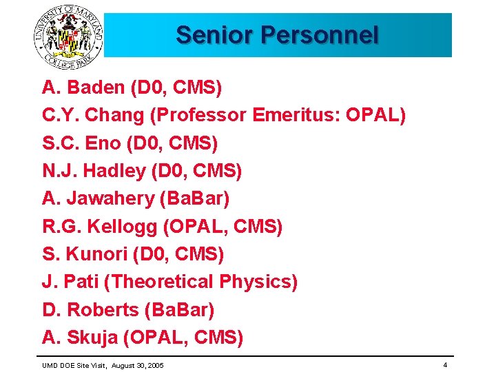Senior Personnel A. Baden (D 0, CMS) C. Y. Chang (Professor Emeritus: OPAL) S. Senior Personnel A. Baden (D 0, CMS) C. Y. Chang (Professor Emeritus: OPAL) S.