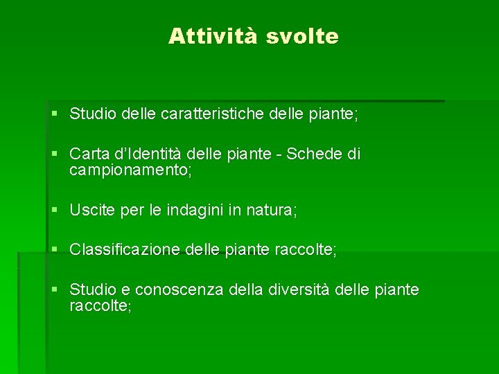 Attività svolte § Studio delle caratteristiche delle piante; § Carta d’Identità delle piante -