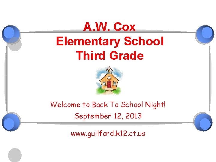 A. W. Cox Elementary School Third Grade Welcome to Back To School Night! September