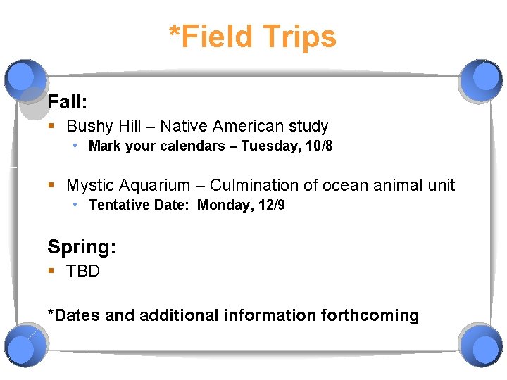 *Field Trips Fall: § Bushy Hill – Native American study • Mark your calendars