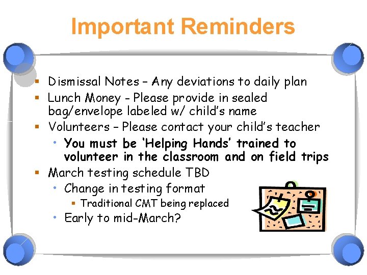 Important Reminders § Dismissal Notes – Any deviations to daily plan § Lunch Money