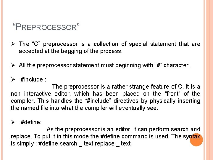 “PREPROCESSOR” Ø The “C” preprocessor is a collection of special statement that are accepted