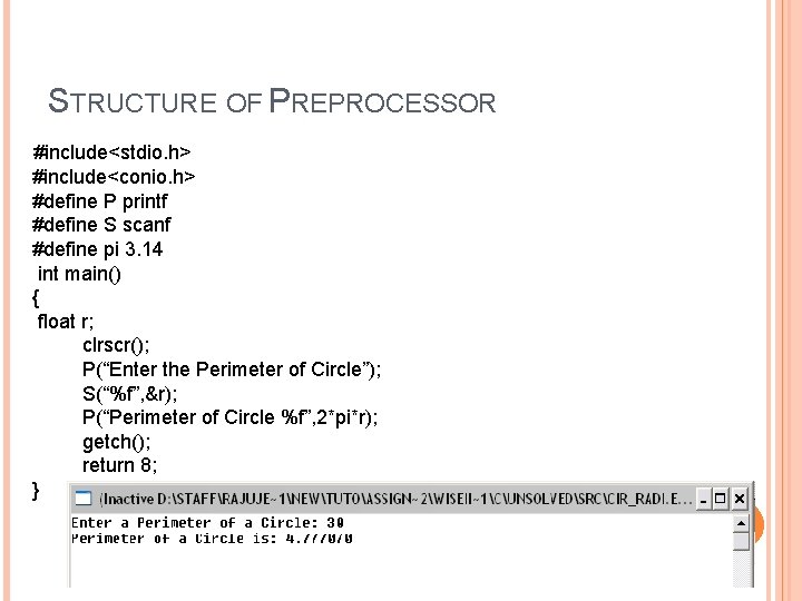 STRUCTURE OF PREPROCESSOR #include<stdio. h> #include<conio. h> #define P printf #define S scanf #define