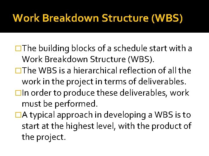 Work Breakdown Structure (WBS) �The building blocks of a schedule start with a Work