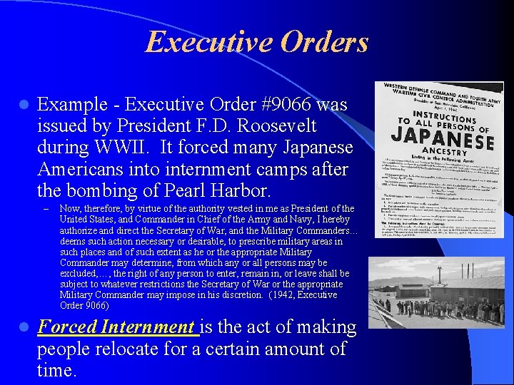 Executive Orders l Example - Executive Order #9066 was issued by President F. D.