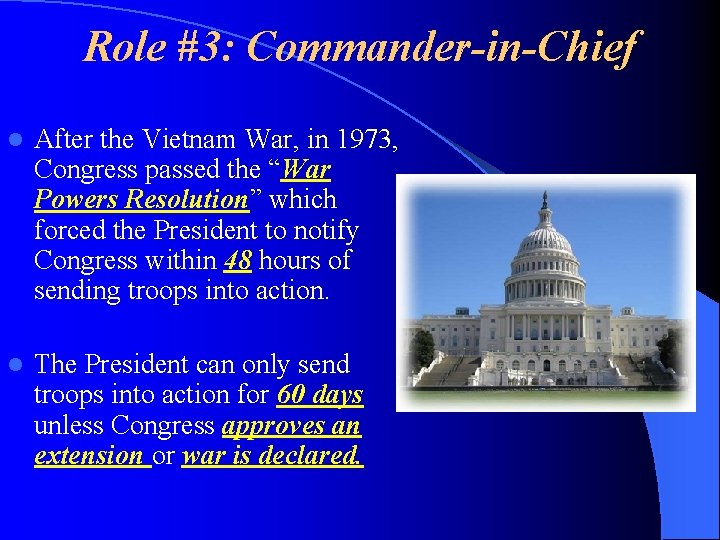 Role #3: Commander-in-Chief l After the Vietnam War, in 1973, Congress passed the “War