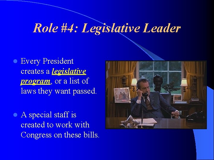 Role #4: Legislative Leader l Every President creates a legislative program, or a list